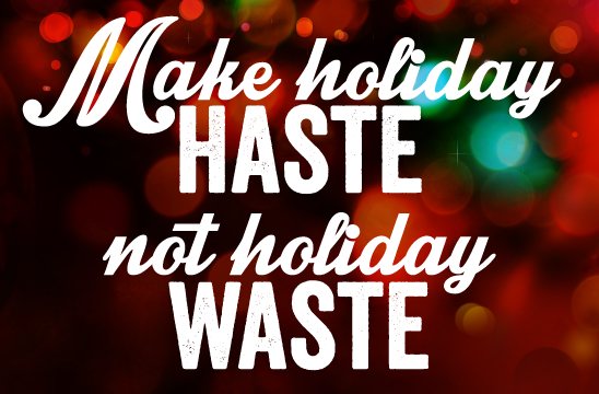 Make Holiday Haste Not Waste for No-Waste Holiday