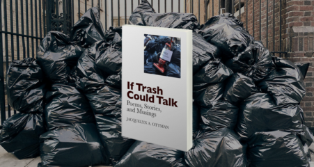 If Trash Could Talk: Poems, Stories and Musings by Jacquie Ottman